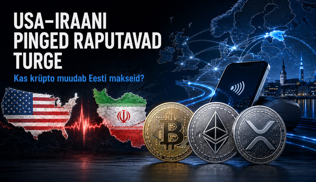USA–Iraani pinged raputavad turge: kas krüpto muudab Eesti makseid?
